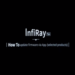 InfiRay Outdoor Video Guide "How to" Update Firmware via App