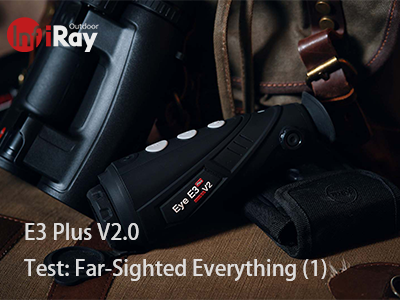 Test: InfiRay E3 Plus V2.0 Thermal Monocular - Far-Sighted Everything 